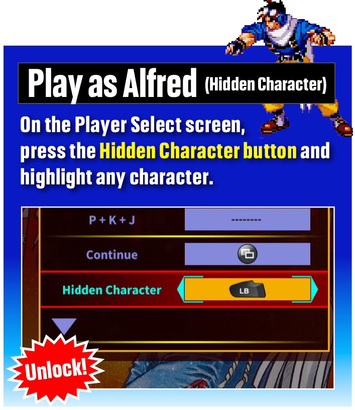 隠しキャラクター「アルフレッド」の使用方法　キャラクターセレクト画面にて、Hidden Characterボタンを1回押してからいずれかのキャラクター