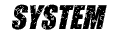SYSTEM