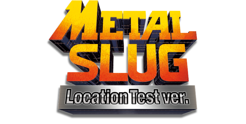 METAL SLUG Location Test ver.