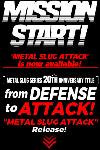 MISSION START! METAL SLUG SERIES 20TH ANNIVERSARY TITLE from DEFENSE to ATTACK! METAL SLUG ATTACK Release!