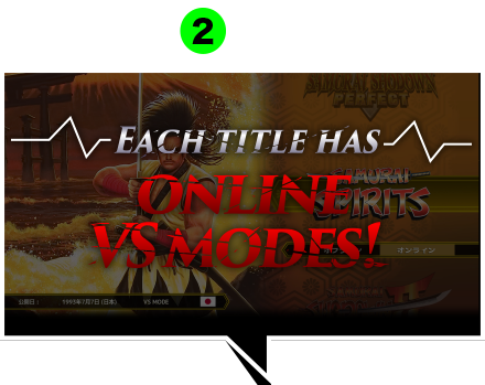 Features Seven SAMURAI SHODOWN titles.
Each one has online VS modes!