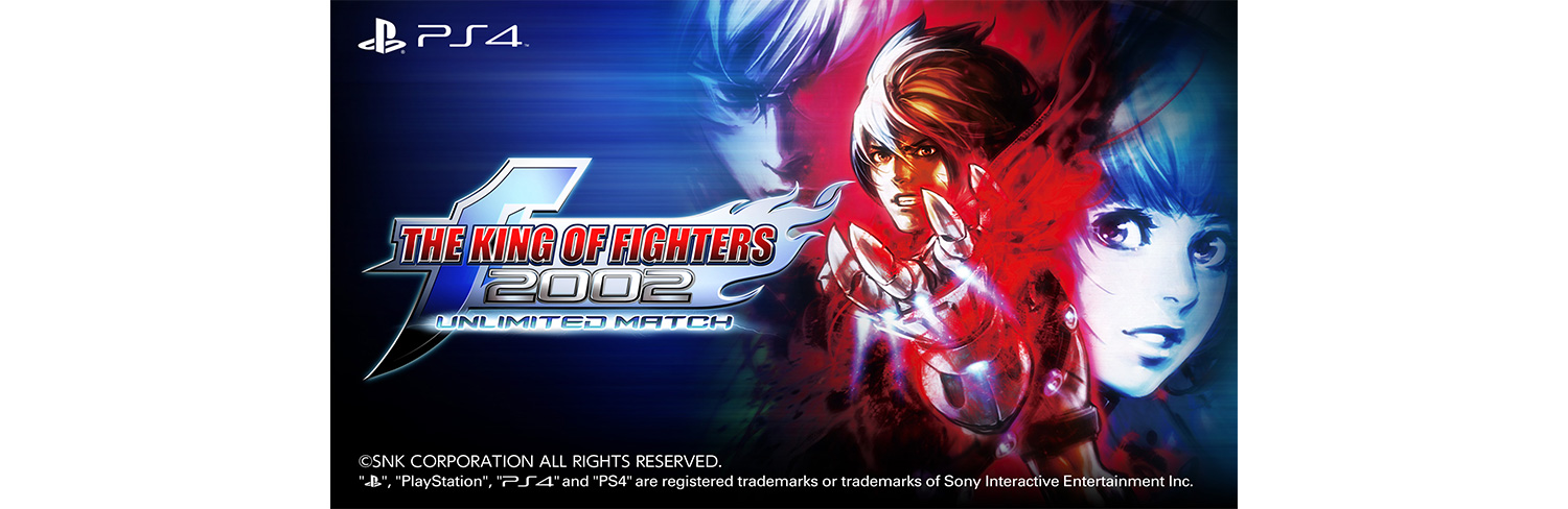 KOF SERIES SHINING STAR KOF 2002 UM RELEASES ON PlayStation®4! DOWNLOAD  Ver. AVAILABLE TODAY!｜NEWS RELEASE｜SNK USA